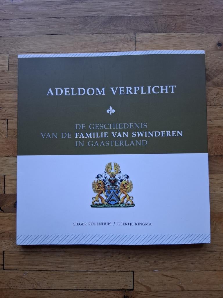Adeldom verplicht de geschiedenis van familie van Swinderen, Ophalen of Verzenden, Zo goed als nieuw, Sieger Rodenhuis; Geertje Kingma