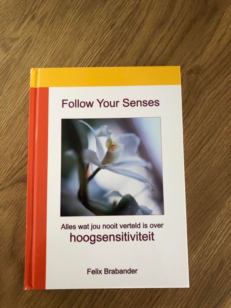 Follow Your Senses: Alles over hoogsensitiviteit, Boeken, Ophalen of Verzenden, Zo goed als nieuw, Spiritualiteit algemeen, Achtergrond en Informatie