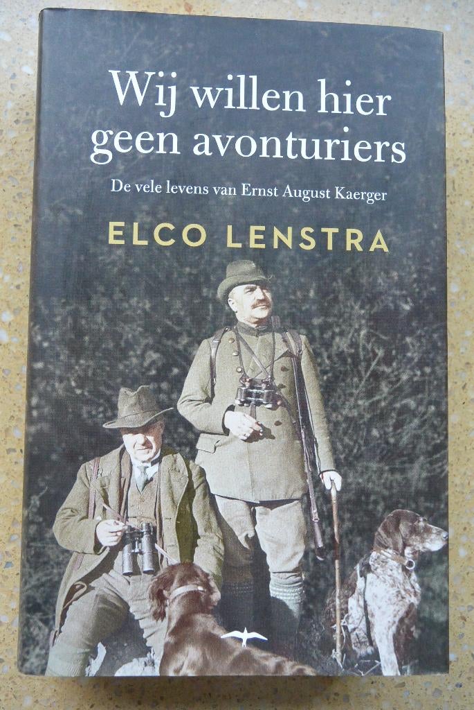 Wij willen hier geen avonturiers Ernst Kaerger Elco Lenstra, Boeken, Ophalen of Verzenden, Zo goed als nieuw, Elco Lenstra
