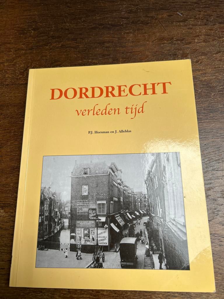 Dordrecht Verleden Tijd - P.J. Horsman en J. Alleblas, Ophalen of Verzenden, 20e eeuw of later, Zo goed als nieuw