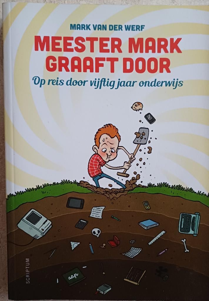 Meester Mark graaft, draait, vraagt door - Mark van der Werf, Mark van der Werf, Maatschappij en Samenleving, Ophalen of Verzenden
