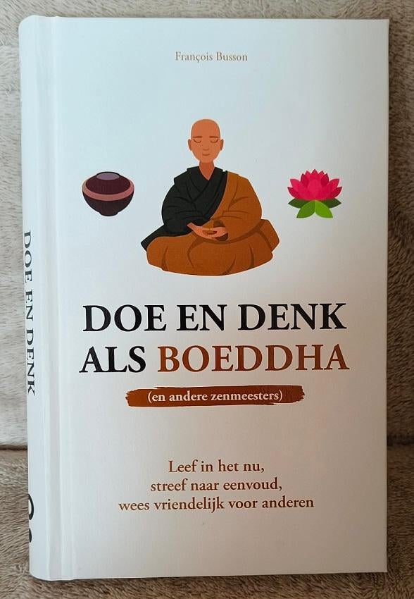 Doe en Denk als boeddha + andere zenmeesters Francois Busson, Ophalen of Verzenden, Zo goed als nieuw, Ontwikkelingspsychologie