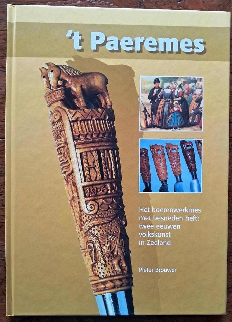 Zeeland: ’T Paeremes – Het boerenwerkmes – Pieter Brouwer, Ophalen of Verzenden, Nieuw, P. Brouwer