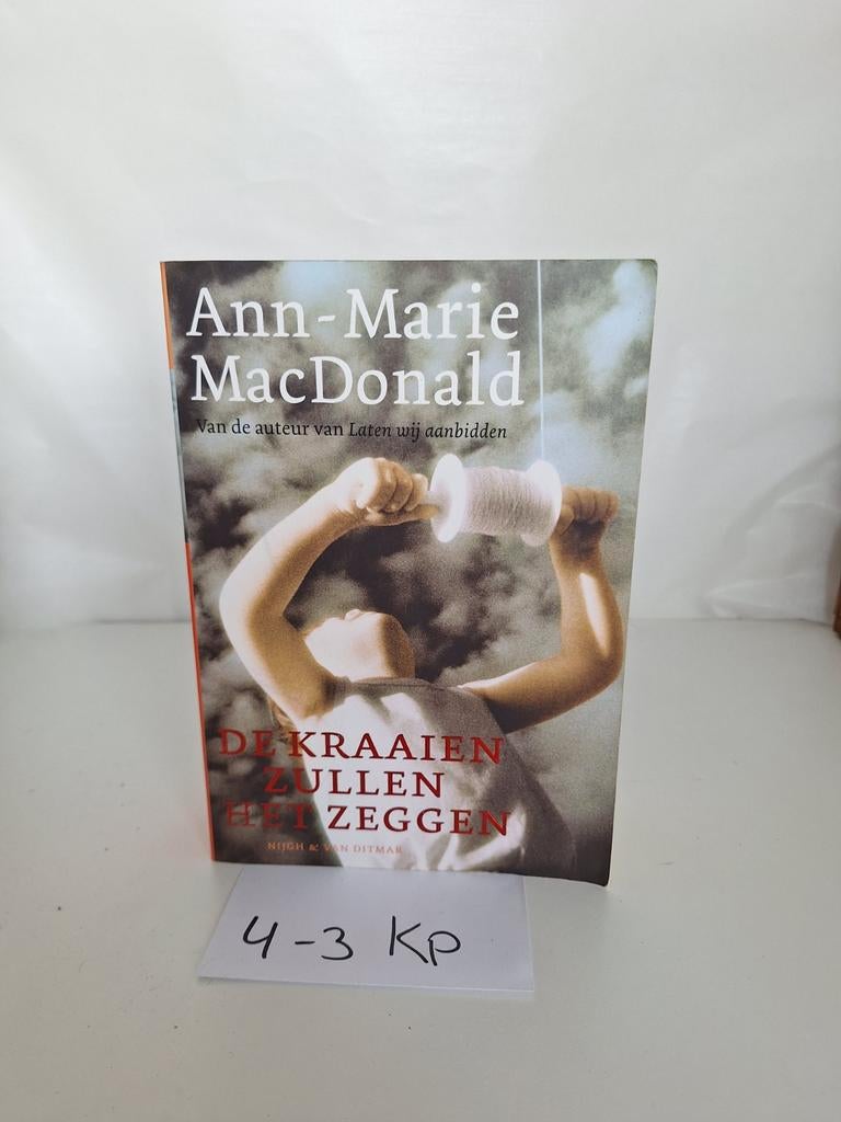 De Kraaien Zullen Het Zeggen - Ann-Marie MacDonald, Ophalen of Verzenden, Gelezen, Ann-Marie MacDonald, Nederland