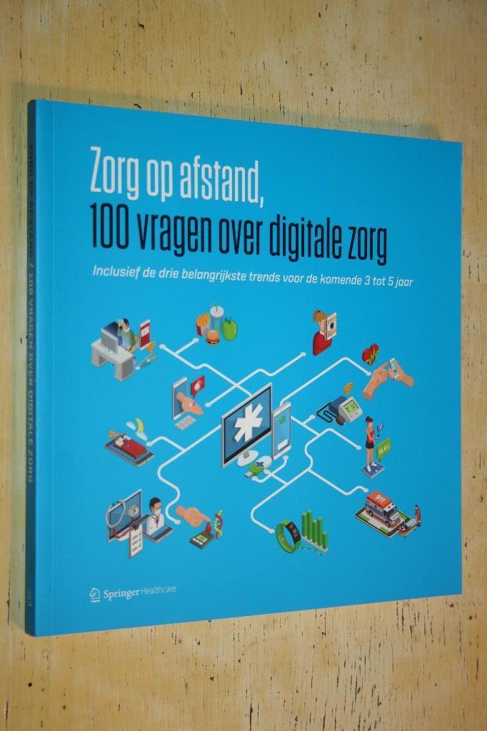 Zorg op afstand – 100 vragen over digitale zorg, Ophalen of Verzenden, Zo goed als nieuw