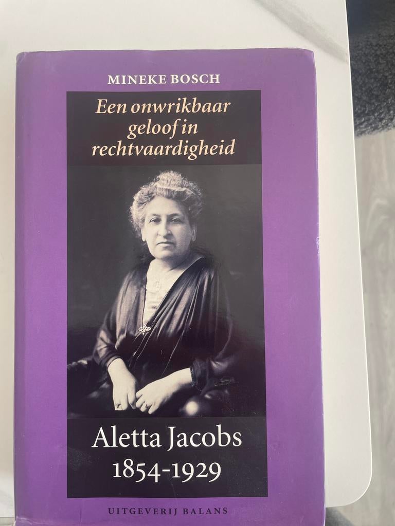 Aletta Jacobs 1854-1929 Een Onwrikbaar Geloof in Rechtvaardi, Boeken, Ophalen of Verzenden, Zo goed als nieuw, Overige