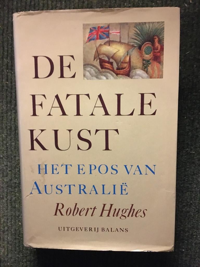 De Fatale kust (hardcover) ; door Robert Hughes #Australie, Gelezen, Robert Hughes, Ophalen of Verzenden, Australië