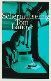 Tom Lanoye: Schermutseling, Verzenden, Gelezen, Tom Lanoye, België