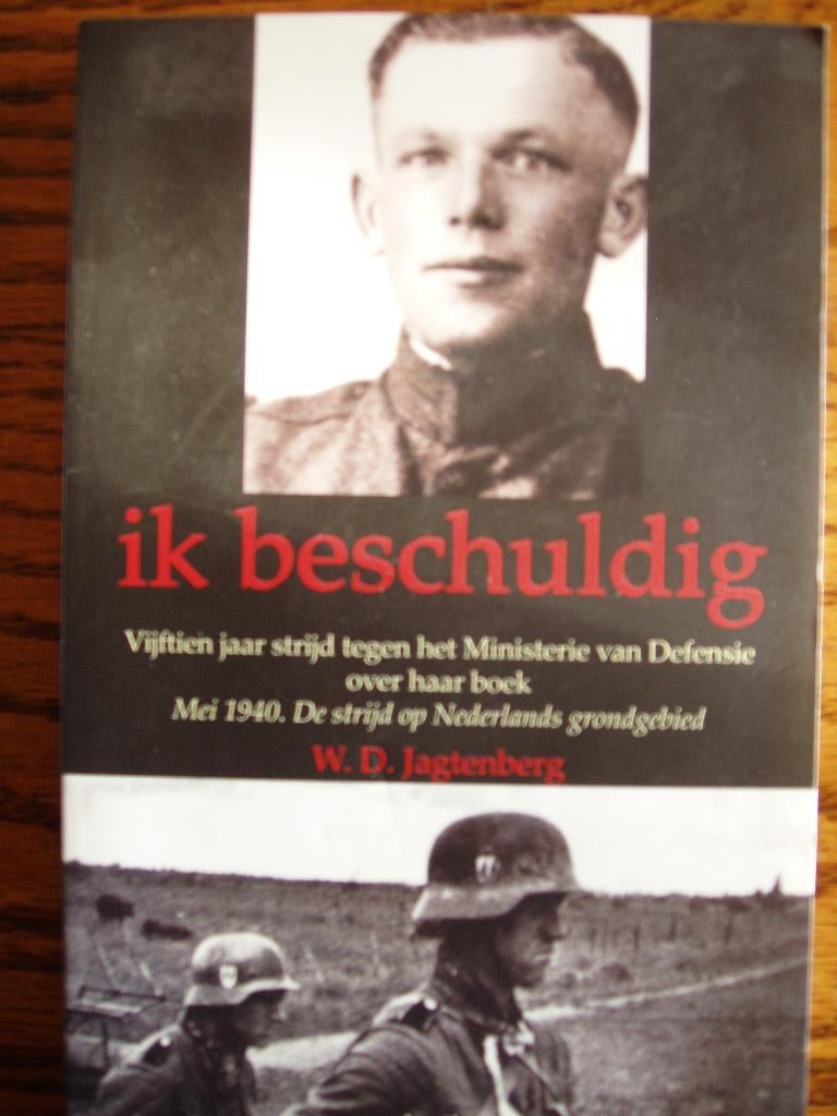 Ik beschuldig. Mei 1940. W. D. Jagtenberg, Boeken, Ophalen of Verzenden, Zo goed als nieuw, W D Jagtenberg