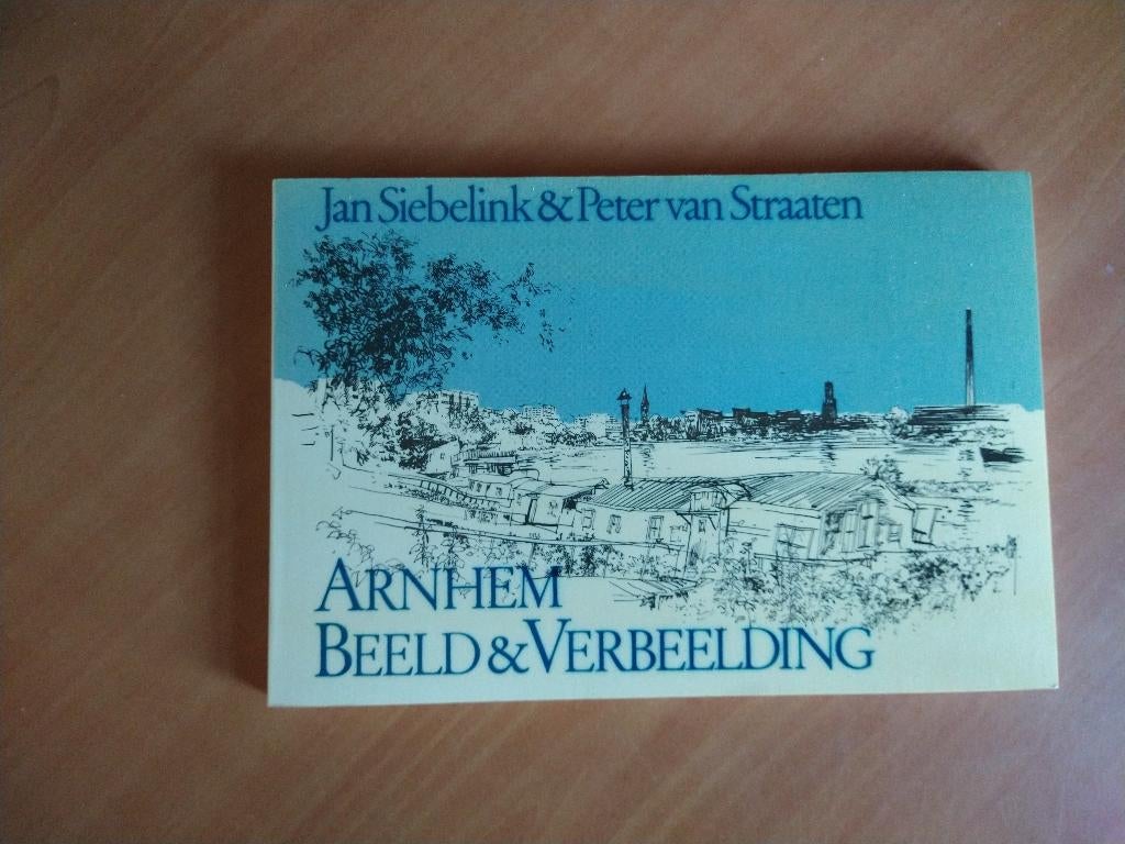 Siebelink; Straaten, Peter van. Arnhem. Beeld & Verbeelding, Ophalen of Verzenden, Zo goed als nieuw