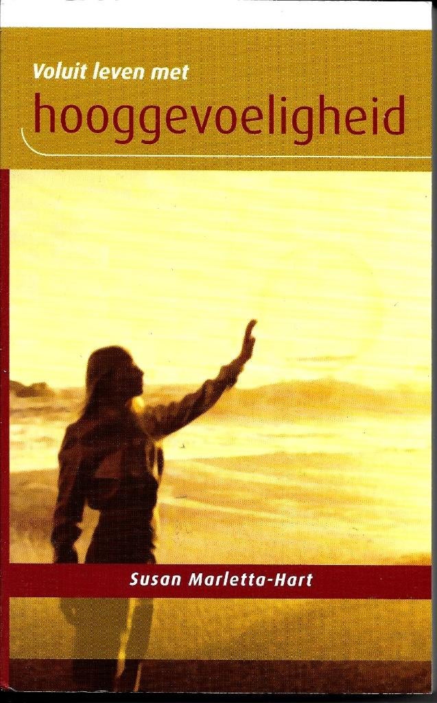 Voluit leven met hooggevoeligheid - Susan Marletta-Hart, Boeken, Achtergrond en Informatie, Susan Marletta-Hart, Ophalen of Verzenden