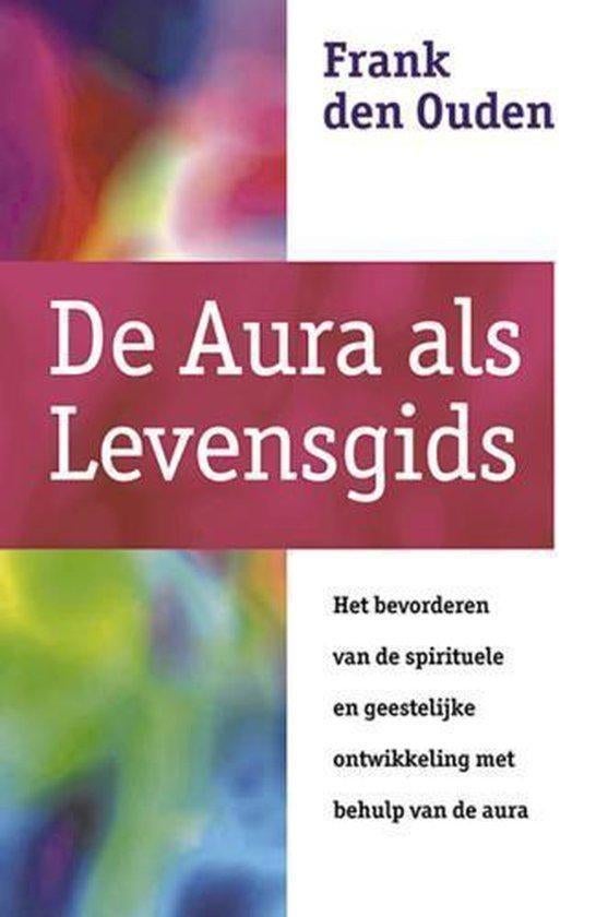 Frank den Ouden De Aura als Levensgids, Boeken, Esoterie en Spiritualiteit, Nieuw, Achtergrond en Informatie, Spiritualiteit algemeen