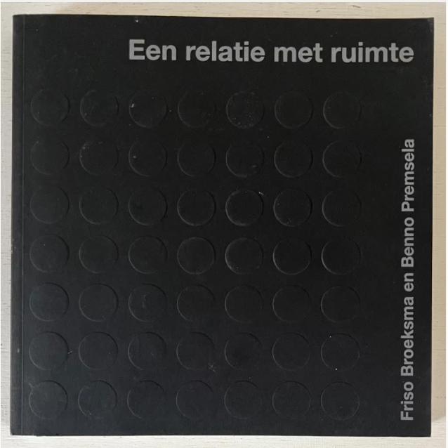 Een relatie met ruimte - Friso Broeksma en Benno Premsela, Ophalen of Verzenden, Zo goed als nieuw, Architecten