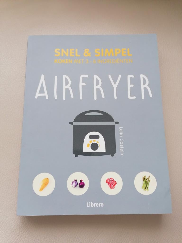 Snel & Simpel Airfryer Kookboek - Lelia Castello, Boeken, Kookboeken, Ophalen of Verzenden, Zo goed als nieuw, Lelia Castello