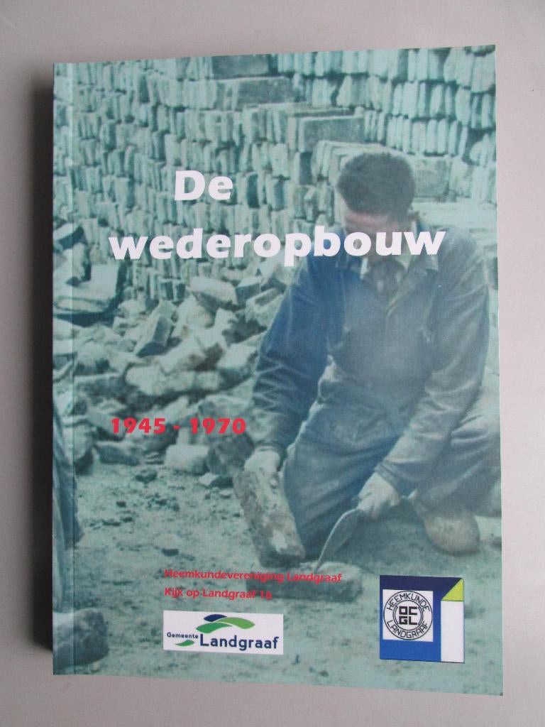 Landgraaf na de oorlog: De Wederopbouw 1945 – 1970., Boeken, Ophalen of Verzenden, Tweede Wereldoorlog, Overige onderwerpen
