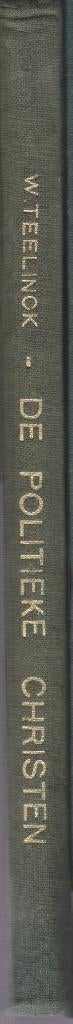 W.TEELINCK - DE POLITIEKE CHRISTEN, Boeken, Ophalen of Verzenden, Gelezen