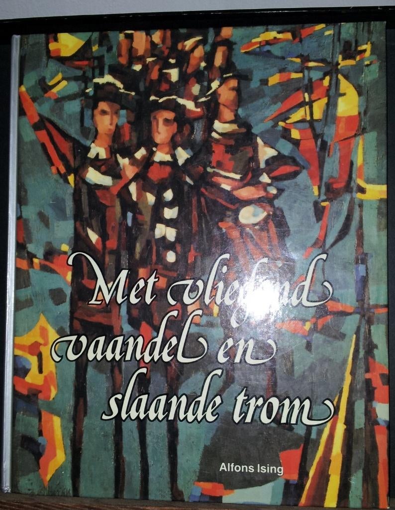 Alfons Ising: Met vliegend vaandel en slaande trom (264b5), Ophalen of Verzenden, Zo goed als nieuw