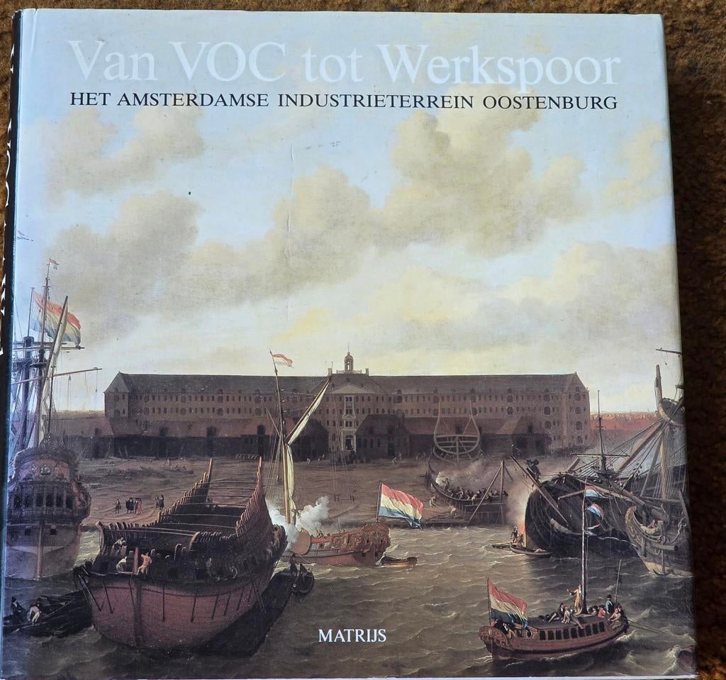 Van VOC tot Werkspoor:Het A'dams industrieterrein Oostenburg, Ophalen of Verzenden