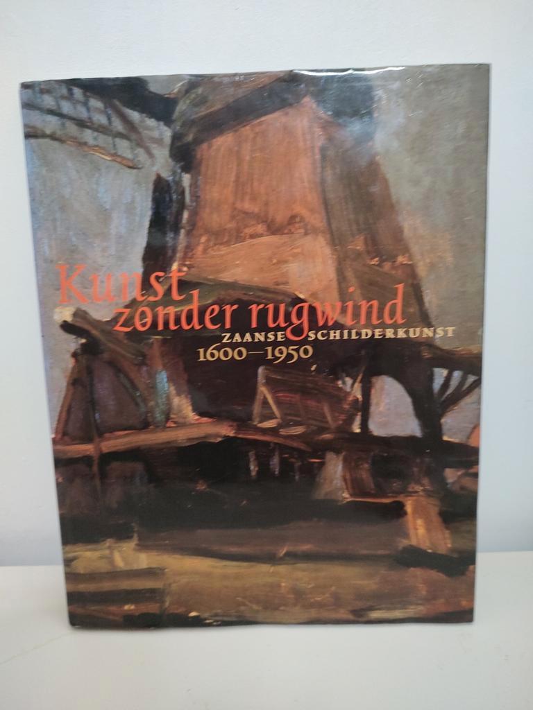Kunst zonder rugwind, Zaanse Schilderkunst 1600-1950, Ophalen of Verzenden, Zo goed als nieuw, Meerdere auteurs, Schilder- en Tekenkunst
