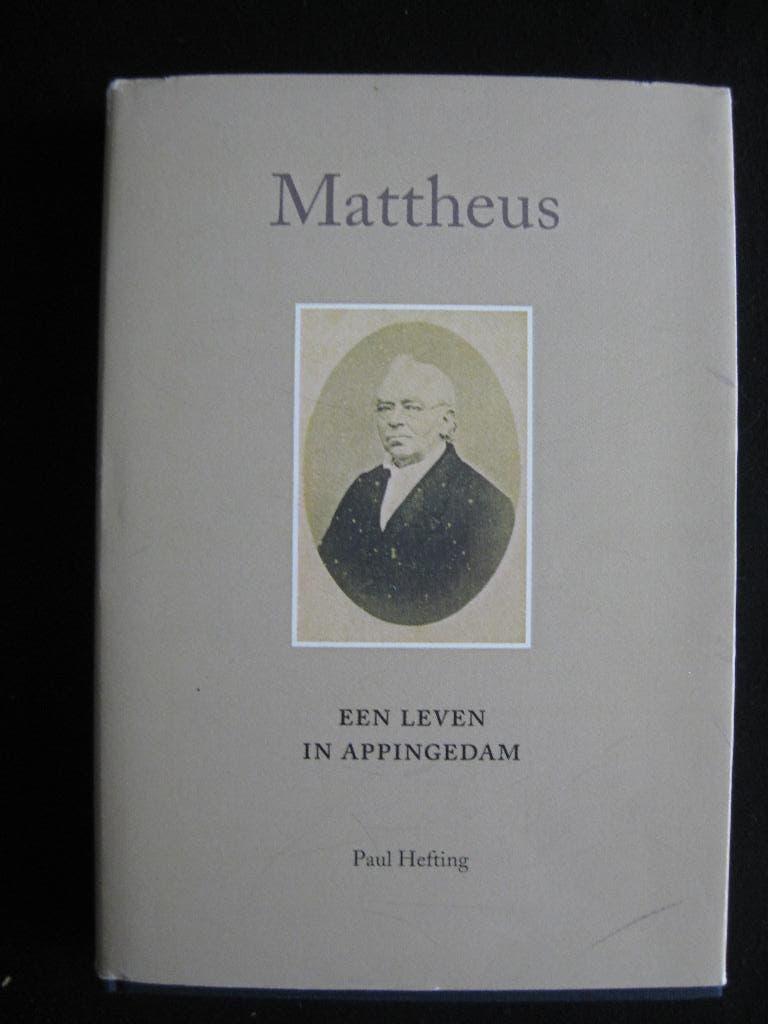 Paul Hefting, Mattheus. Een leven in Appingedam., Ophalen of Verzenden, Zo goed als nieuw