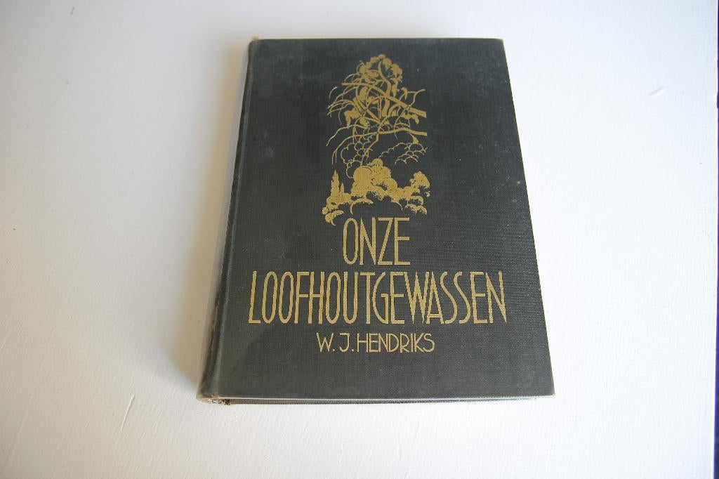 Onze loofhoutgewassen. W.J Hendriks, Ophalen of Verzenden, Gelezen, Bloemen, Planten en Bomen