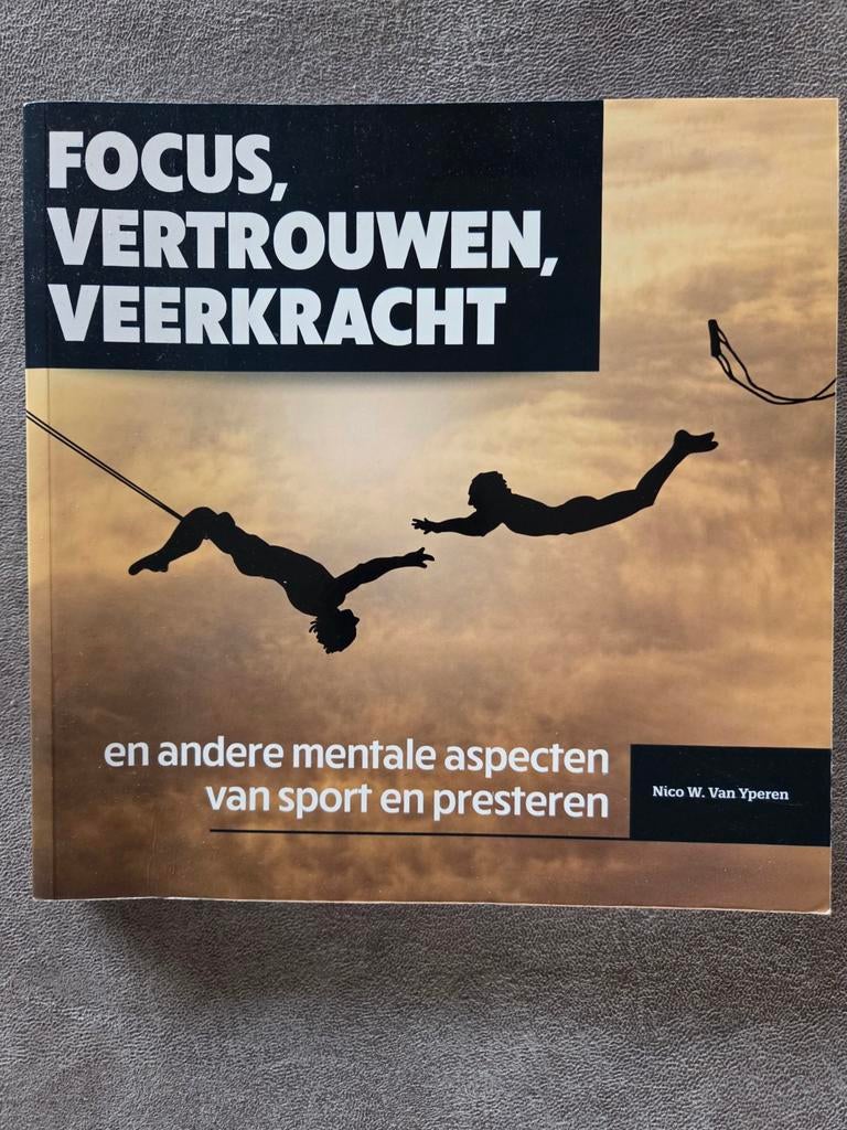 Focus, Vertrouwen, Veerkracht - Mentale aspecten sport, Ophalen of Verzenden, Zo goed als nieuw, Nico W. Van Yperen, Overige sporten