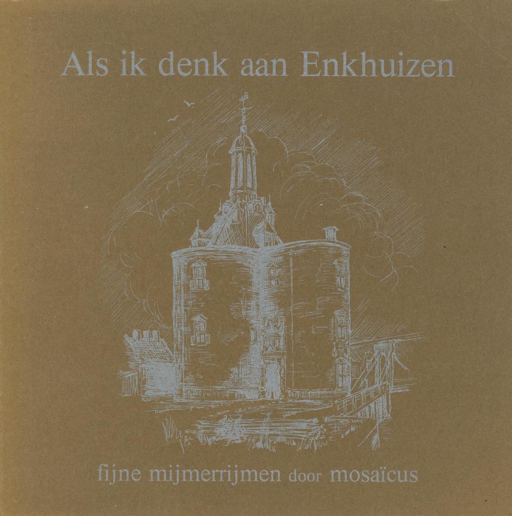Als ik denk aan Enkhuizen., Boeken, Geschiedenis | Stad en Regio, Ophalen of Verzenden, Mosaïcus,  Fok Bruijn, 20e eeuw of later