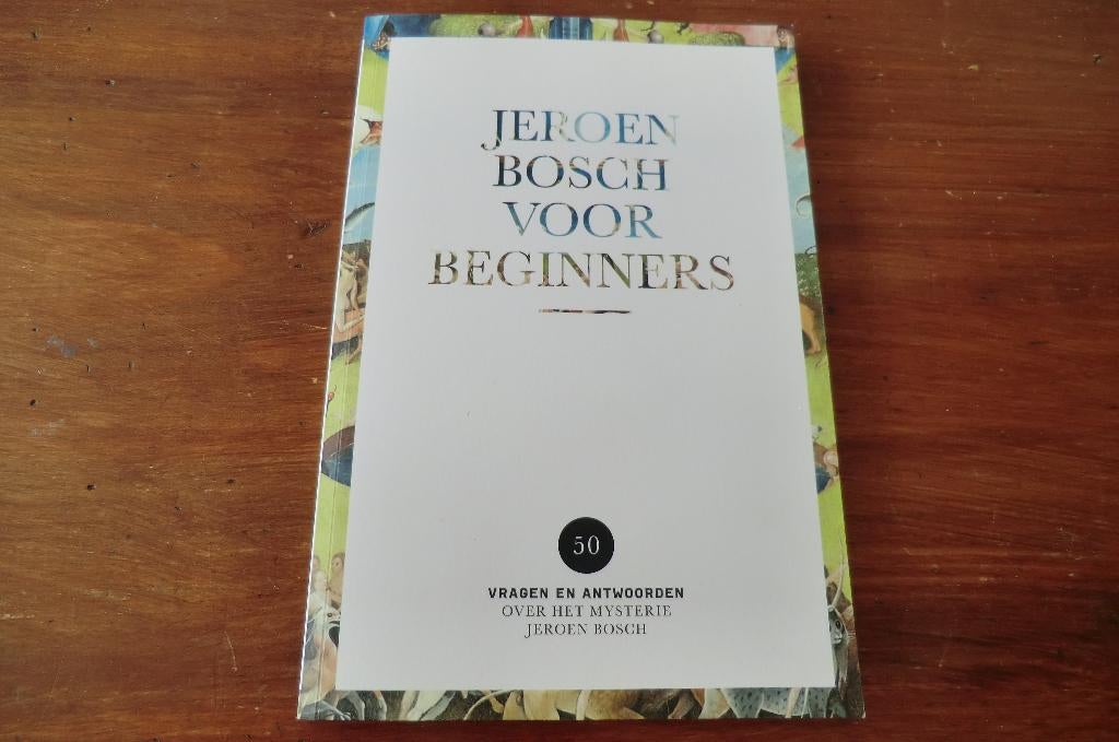 boek - Jeroen Bosch voor beginners / Den Bosch, Boeken, Geschiedenis | Stad en Regio, Ophalen of Verzenden, Zo goed als nieuw