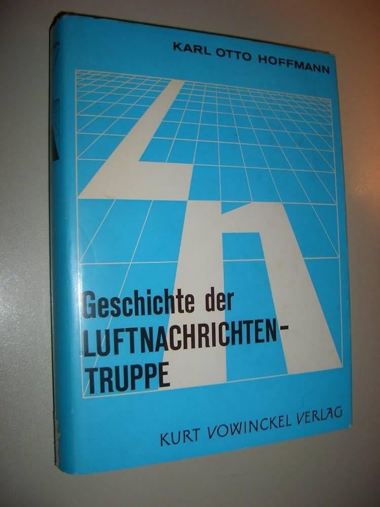 Die Geschichte der Luftnachrichtentruppe. Band 1, Tweede Wereldoorlog, Karl Otto Hoffmann, Ophalen of Verzenden, Zo goed als nieuw
