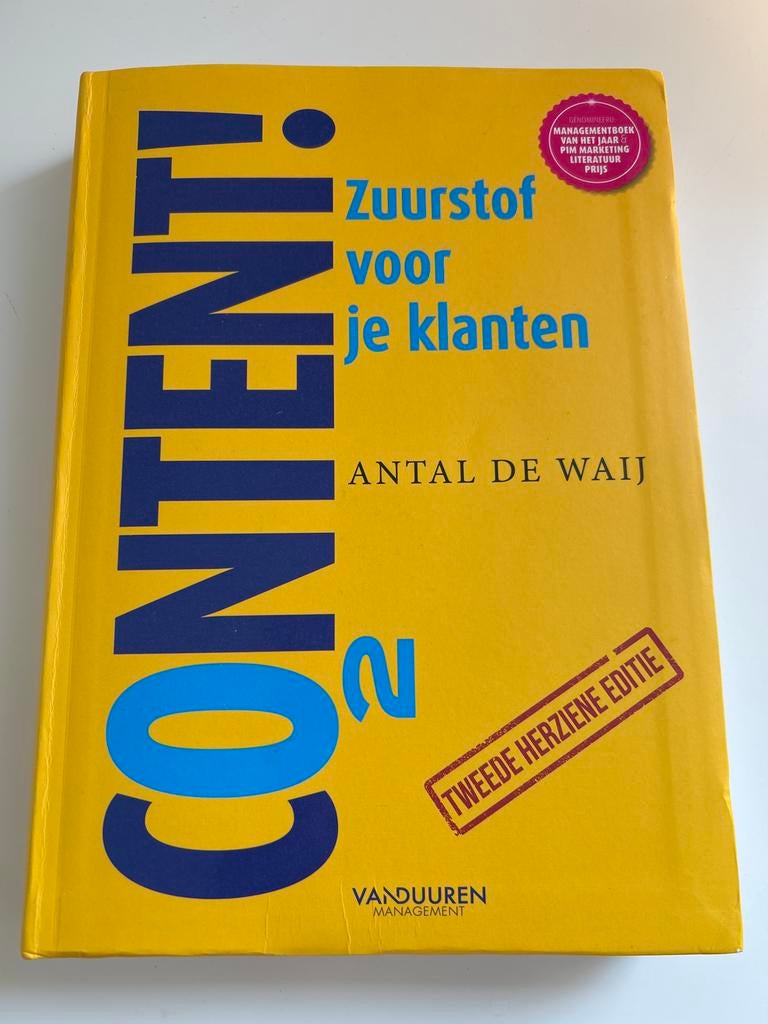 Content! Zuurstof voor je klanten - Antal de Waij, Boeken, Ophalen of Verzenden, Zo goed als nieuw, Economie en Marketing