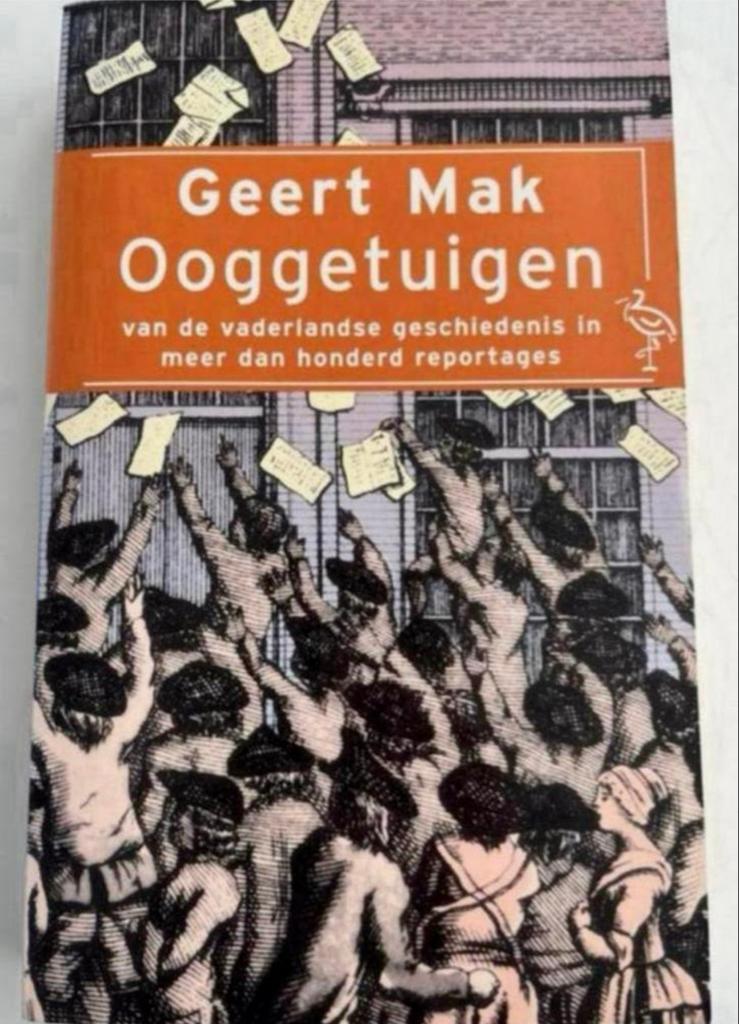 Geert Mak - Ooggetuigen van de vaderlandse geschiedenis, Ophalen of Verzenden, Zo goed als nieuw