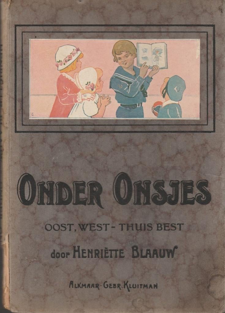 Onder Onsjes-Oost, west-thuis best - Henriëtte Blaauw(1918), Antiek en Kunst, Ophalen of Verzenden, Henriëtte Blaauw