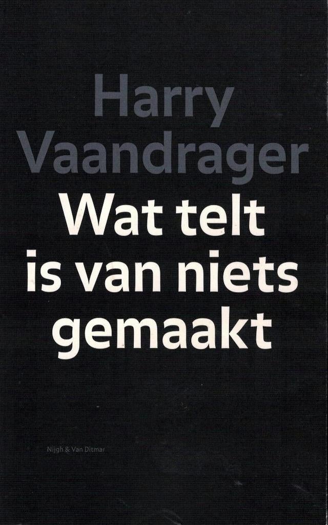 Harry Vaandrager, Wat telt is van niets gemaakt. Gesigneerd., Boeken, Ophalen of Verzenden, Zo goed als nieuw