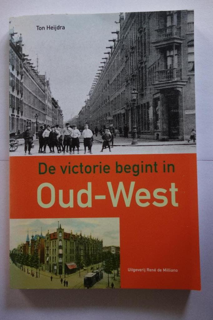 Boek Amsterdam. De Victorie begint in Oud-West, Boeken, Geschiedenis | Stad en Regio, Ophalen of Verzenden, Zo goed als nieuw
