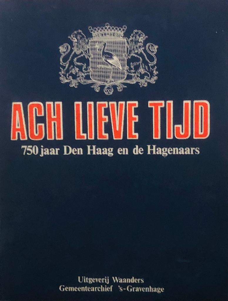 Ach Lieve Tijd. Den Haag. 750 Jaar Den Haag en de Hagenaars, Ophalen of Verzenden, 14e eeuw of eerder, Zo goed als nieuw