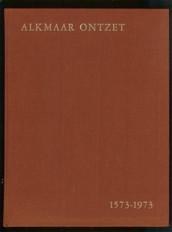 ALKMAAR ONTZET 1573-1973 Uitgeverij Ter Burg Alkmaar, Ophalen of Verzenden, Gelezen