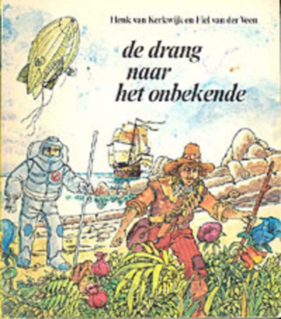 De drang naar het onbekende - Henk van Kerkwijk(10 tot 12), Ophalen of Verzenden, Zo goed als nieuw, Henk van Kerkwijk
