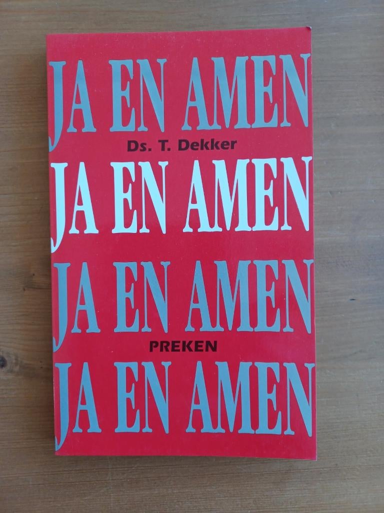 Ja en amen - preken, Gelezen, Ds. T. Dekker, Christendom | Protestants, Ophalen of Verzenden