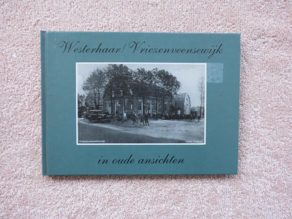 Westerhaar / Vriezenveensewijk in oude ansichten ., Ophalen of Verzenden, Zo goed als nieuw, J. Hosmar. Vriezenveen.