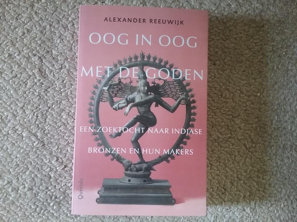 Oog in oog met goden - Indiase bronzen & makers / A Reeuwijk, Boeken, Ophalen of Verzenden, Zo goed als nieuw, Azië