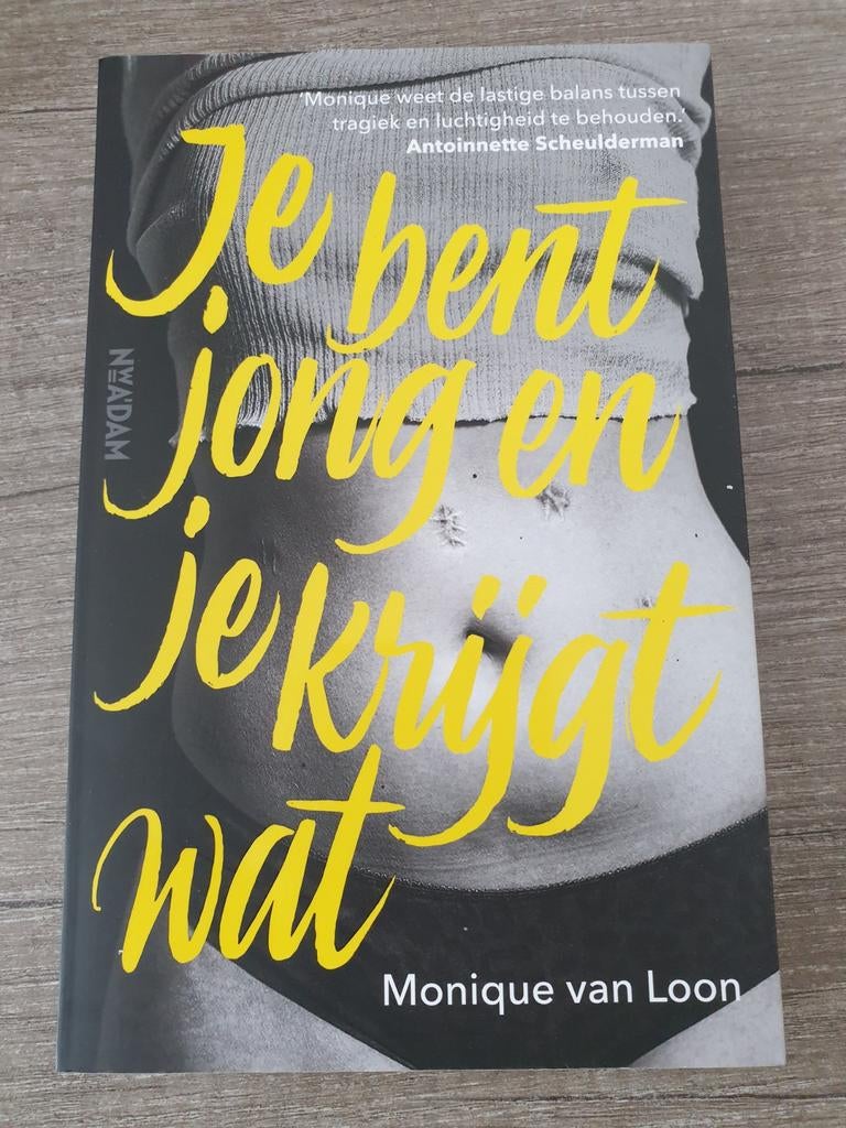 Je Bent jong en je krijgt wat monique van loon, Ophalen of Verzenden, Gelezen