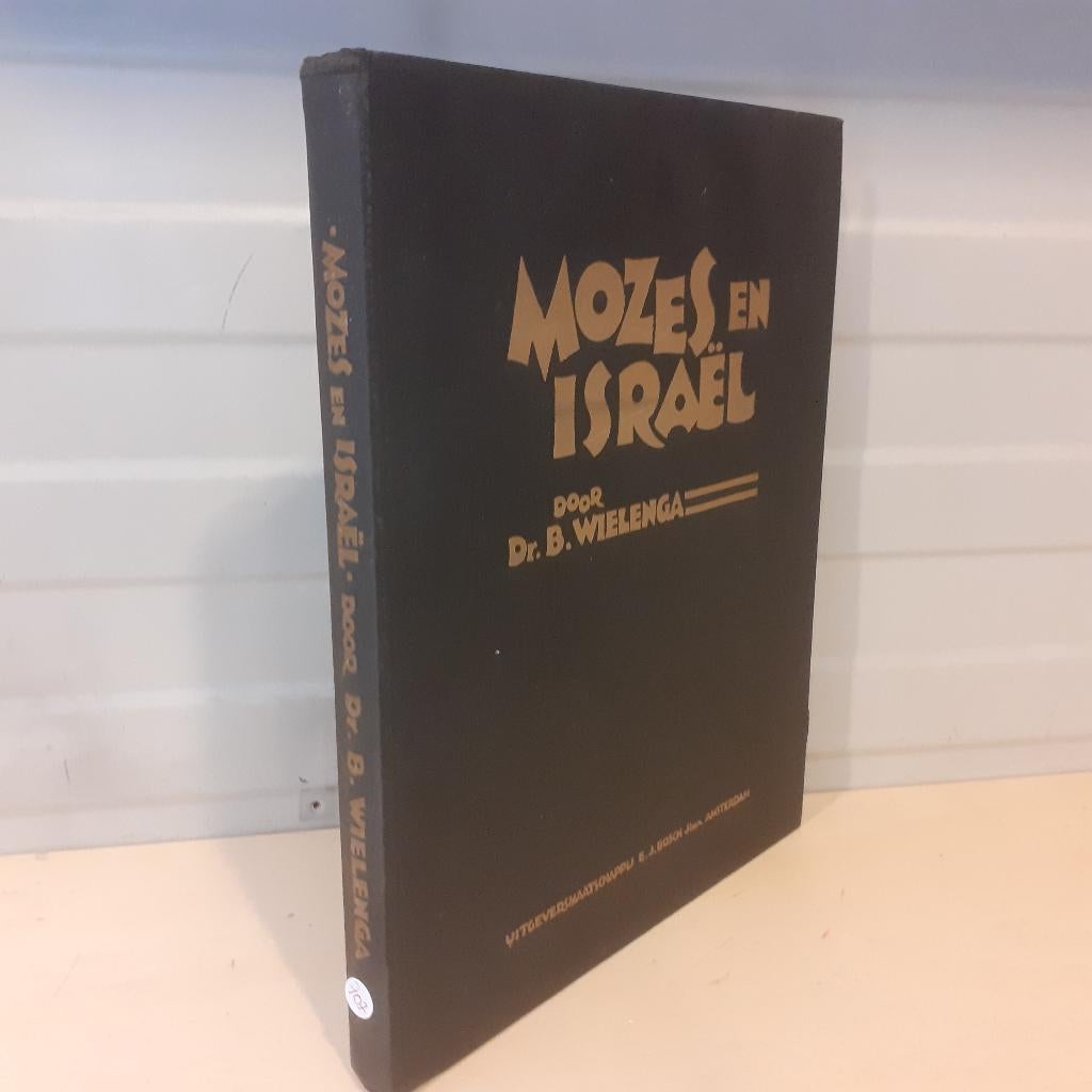 Nr. 707 Dr. B. Wielenga. Mozes en Israël. Eerste deel Van Go, Boeken, Godsdienst en Theologie, Ophalen of Verzenden, Gelezen, Dr. B. Wielenga.