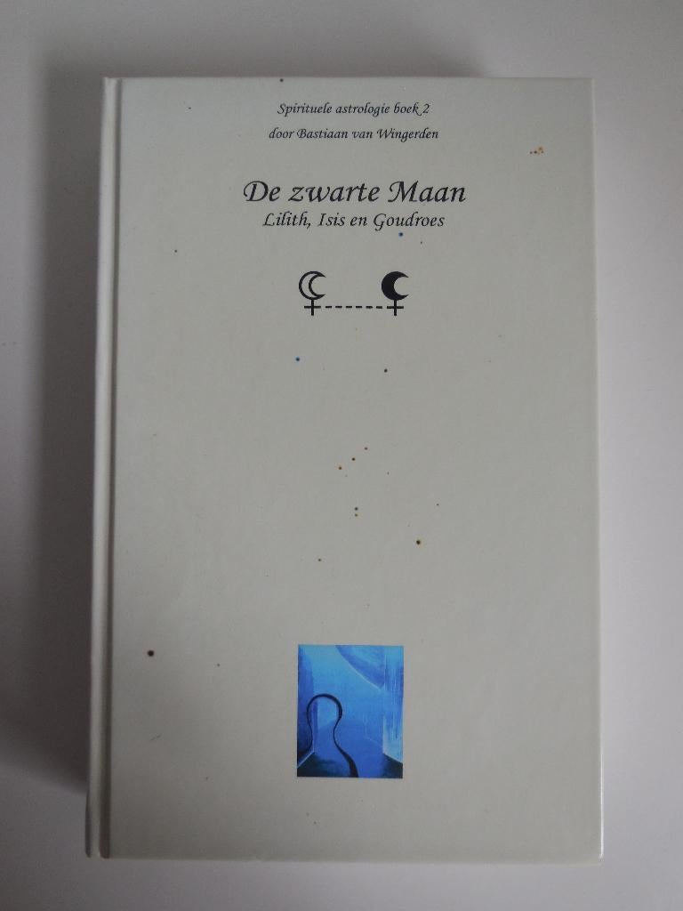 De zwarte Maan Lilith, Isis en Goudroes B. van Wingerden, Gelezen, Achtergrond en Informatie, Bastiaan van Wingerden, Astrologie