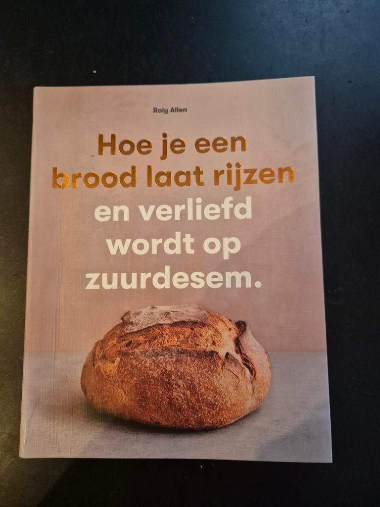 Hoe je een brood laat rijzen en verliefd wordt op zuurdesem, Overige typen, Zo goed als nieuw, Overige gebieden, Roly Allen