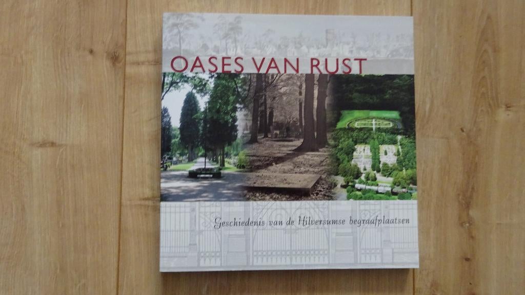 Oases v. rust Geschiedenis v. d. Hilversumse begraafplaatsen, Ophalen of Verzenden, Zo goed als nieuw