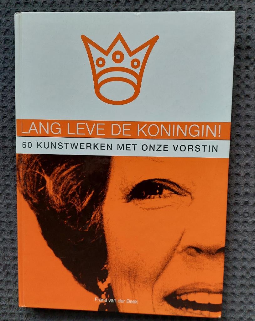 Lang leve de Koningin, 60 kunstwerken, Boeken, F. van der Beek redactie, Ophalen of Verzenden, Zo goed als nieuw, Schilder- en Tekenkunst