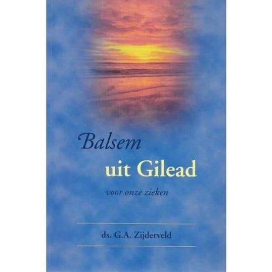 Balsem uit Gilead Ds. G.A. Zijderveld 9789033115431, Ophalen of Verzenden, Zo goed als nieuw, Ds. G.A. Zijderveld, Christendom | Protestants