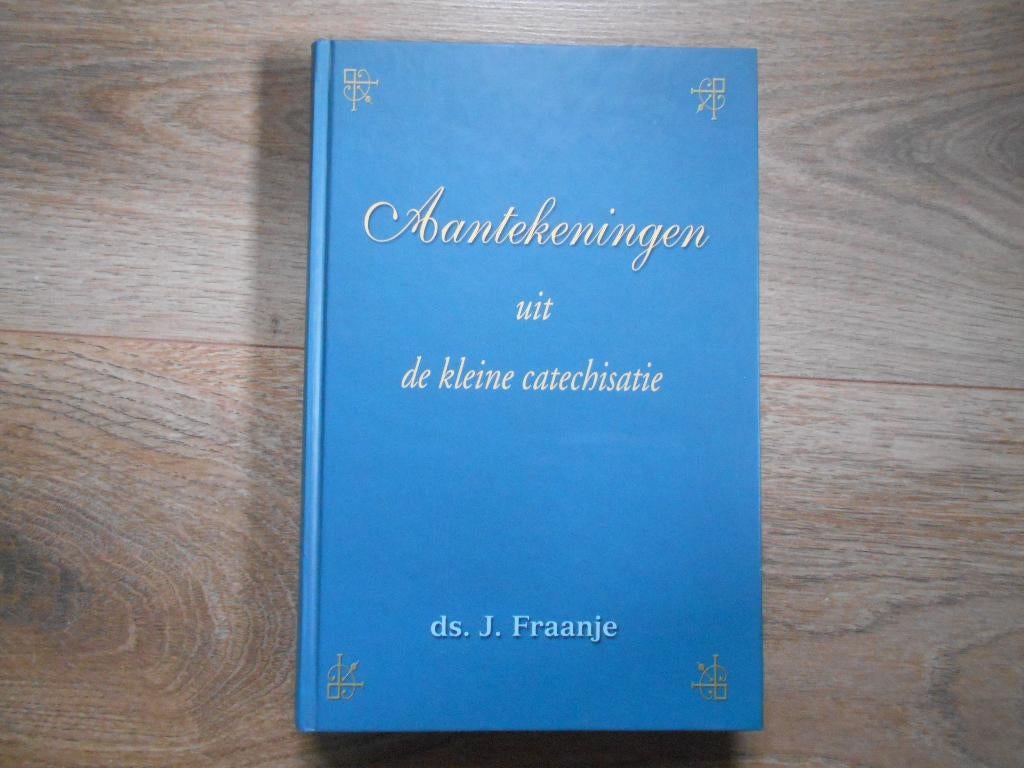 Ds. J. Fraanje Aantekeningen uit de kleine catechisatie, Boeken, Godsdienst en Theologie, Ophalen of Verzenden, Zo goed als nieuw