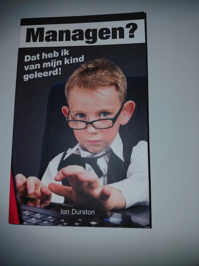 Ian Durston - Managen? Dat heb ik van mijn kind geleerd!, Ophalen of Verzenden, Zo goed als nieuw, Ian Durston, Sociale wetenschap
