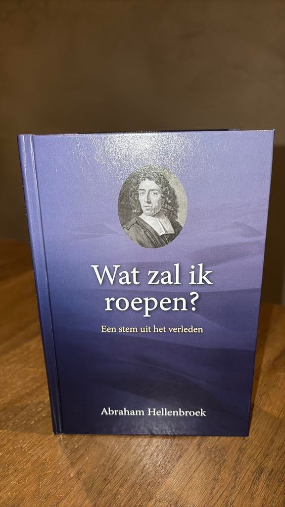 KR Abraham Hellenbroek - Wat zal ik roepen, Boeken, Ophalen of Verzenden, Zo goed als nieuw, A. Hellenbroek